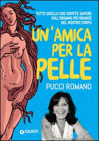 Un'amica per la pelle. Tutti i segreti per avere una pelle sana e luminosa