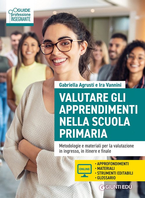 Valutare gli apprendimenti nella scuola primaria. Metodologie e materiali per la valutazione in ingresso, in itinere e finale