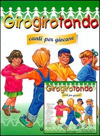 Girogirotondo. Canti per giocare
