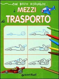 Che bello disegnare... i mezzi di trasporto