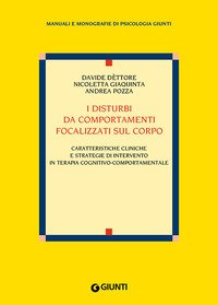I disturbi da comportamenti focalizzati sul corpo. Caratteristiche cliniche e strategie di intervento nella terapia cognitivo-comportamentale