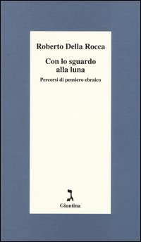 Con lo sguardo alla luna. Percorsi di pensiero ebraico
