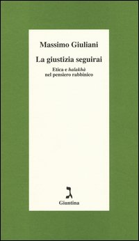La giustizia seguirai. Etica e halakhà nel pensiero rabbinico