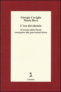 L'eco del silenzio. Il trauma della Shoah consegnato alle generazioni future