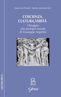 Coscienza, cultura, verità. Omaggio alla teologia morale di Giuseppe Angelini