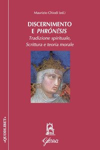 Discernimento e phrónêsis. Tradizione spirituale, scrittura e teoria morale