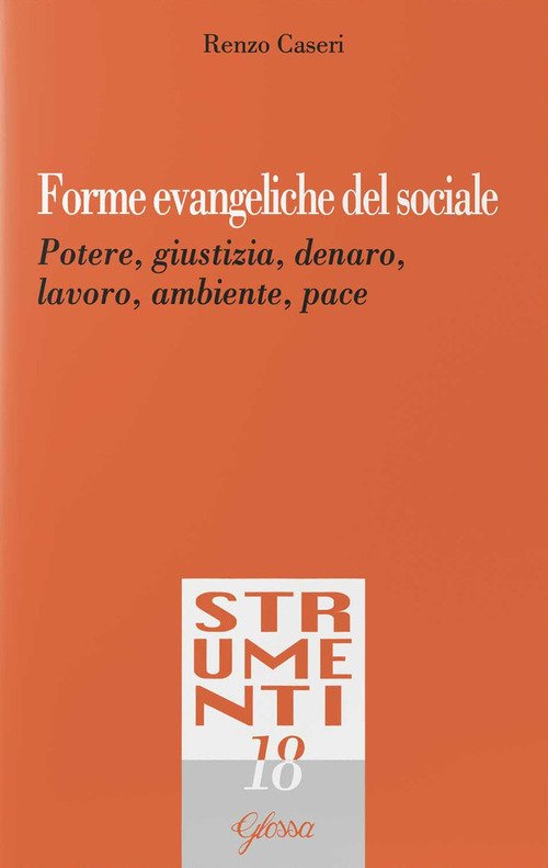 Forme evangeliche del sociale. Potere, giustizia, denaro, lavoro, ambiente, pace