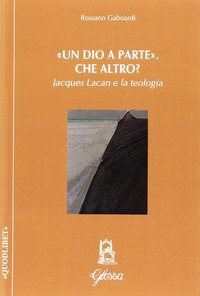 «Un Dio a parte». L'altro? Jacques Lacan e la teologia
