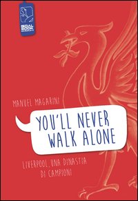 «You'll never walk alone». Liverpool, una dinastia di campioni