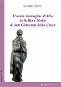 L'uomo immagine di Dio in salita e notte di San Giovanni della Croce