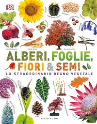 Alberi foglie fiori e semi. Lo straordinario regno vegetale