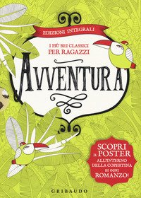Avventura. I più bei classici per ragazzi: Le avventure di Tom Sawyer-Il giro del mondo in 80 giorni-L'isola del tesoro-Il libro della giungla
