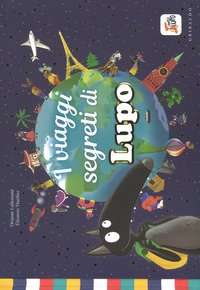 I viaggi segreti di Lupo. Amico lupo
