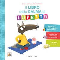 Il libro della calma di Lupetto. Amico Lupo