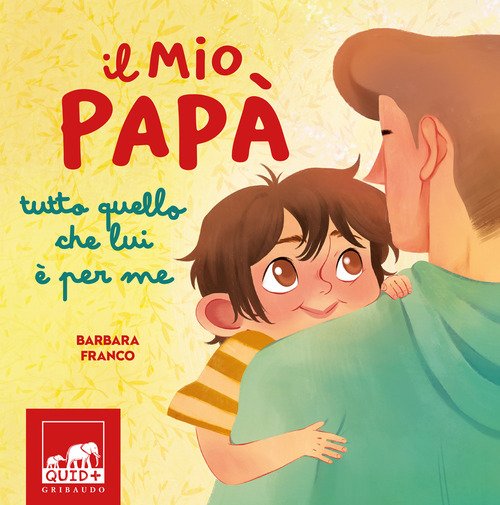 Il mio papà. Tutto quello che lui è per me