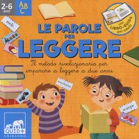 Le parole per leggere. Il metodo rivoluzionario per imparare a leggere a due anni