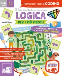 Logica per i più piccoli. Tanti giochi e attività per allenare l'intelligenza