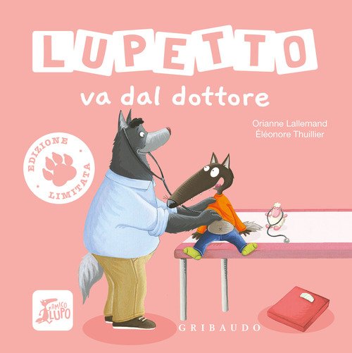 Lupetto va dal dottore. Amico lupo. Ediz. limitata