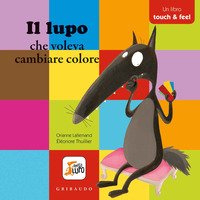 Lupo che voleva cambiare colore. Touch and feel. Amico lupo