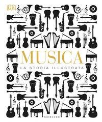 Musica. La storia illustrata