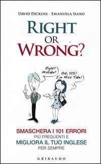 Right or wrong? Smaschera i 101 errori più frequenti e migliora il tuo inglese per sempre