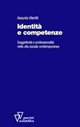 Identità e competenze. Soggettività e professionalità nella vita sociale contemporanea