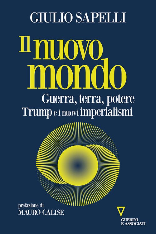 Il nuovo mondo. Guerra, terra, potere. Trump e i nuovi imperialismi