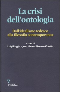 La crisi dell'ontologia. Dall'idealismo tedesco alla filosofia contemporanea