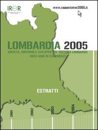 Lombardia 2005. Società, governo e sviluppo del sistema lombardo. Dieci anni di esperienze