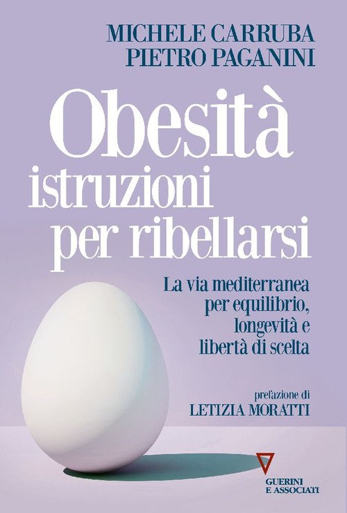Obesità istruzioni per ribellarsi. La via mediterranea per equilibrio, longevità e libertà di scelta