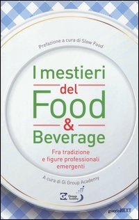 I mestieri del food & beverage. Fra tradizione e figure professionali emergenti