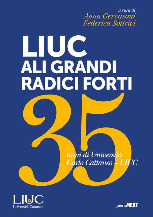 LIUC ali grandi, radici forti. 35 anni di Università Carlo Cattaneo LIUC