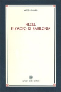 Hegel Filosofo Di Babilonia