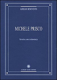 Michele Prisco. Narrativa Come Testimonianza