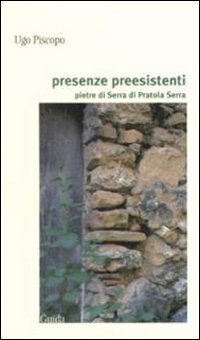 Presenze Preesistenti. Pietre Di Serra Di Pratola Serra