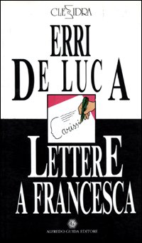 Variazioni Sopra Una Nota Sola. Lettere A Francesca