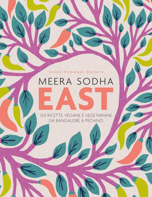 East. 120 ricette vegane e vegetariane da Bangalore a Pechino