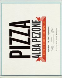 Pizza. Le ricette dei migliori pizzaioli napoletani: Enzo Coccia, CiroCoccia, Enzo Piccirillo
