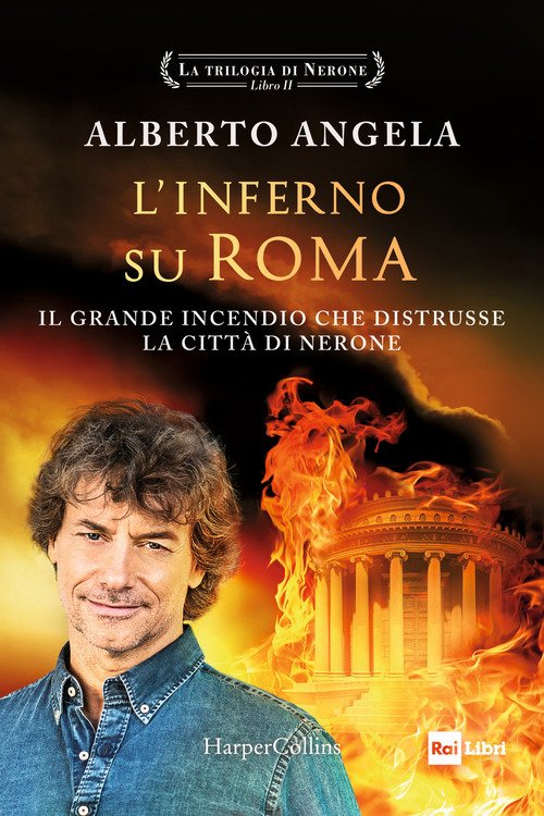 L'inferno su Roma. Il grande incendio che distrusse la città di Nerone. La trilogia di Nerone