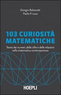 Centotre curiosità matematiche