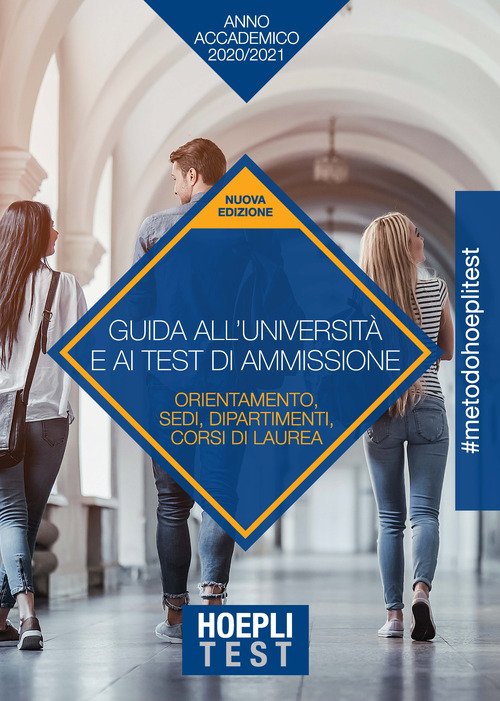 Hoepli test. Guida all'Università e ai test di ammissione. Anno Accademico 2020/2021