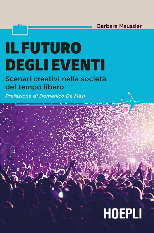 Il futuro degli eventi. Scenari creativi nella società del tempo libero