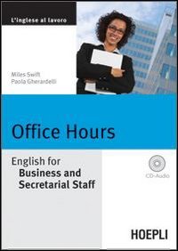 Office Hours. English for Business end Secretarial Staff