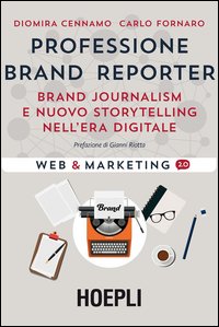 Professione brand reporter. Brand journalism e nuovo storytelling nell'era digitale