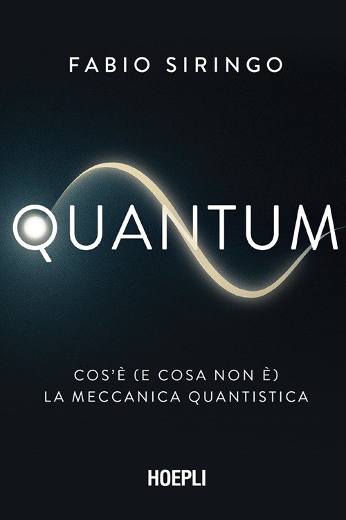 Quantum. Cos'è (e cosa non è) la meccanica quantistica