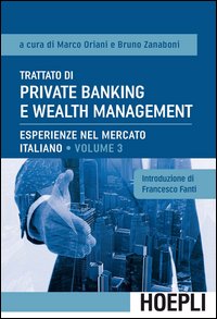Trattato di private banking e wealth management. Vol. 3: Esperienze nel mercato italiano.