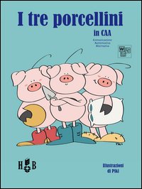 I tre porcellini. In CAA (Comunicazione Aumentativa Alternativa)