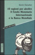 10 ragioni per abolire il Fondo monetario internazionale e la Banca Mondiale