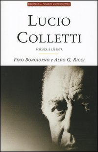Lucio Colletti. Scienza e libertà