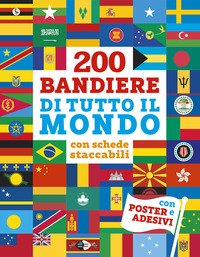 200 bandiere di tutto il mondo. Con schede staccabili. Con adesivi